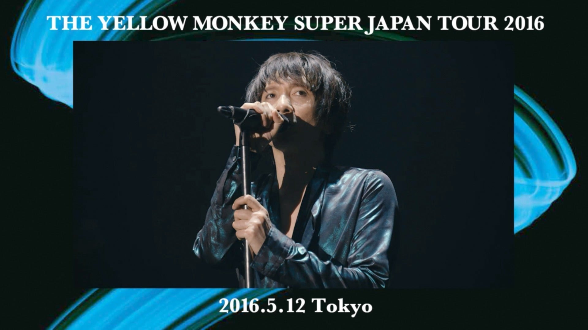 Throwback to 2016】THE YELLOW MONKEY SUPER JAPAN TOUR 2016 - 5.12